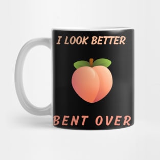 i look better bent over Mug